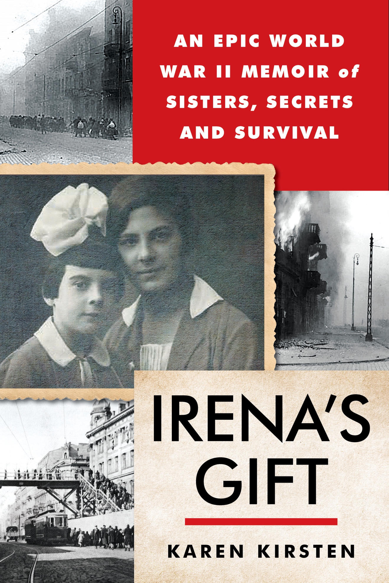 A book cover for Irena's Gift by Karen Kirsten: An epic World War 2 memoir of sisters, secrets, and survival. A collage of black and white photos.