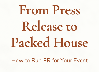 From Press Release to Packed House How to Run PR for Your Event