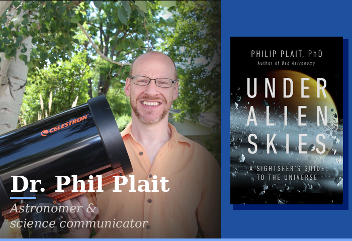 Portrait of astronomer Dr. Phil Plait smiling beside a telescope; overlay reads 'Dr. Phil Plait, Astronomer & science communicator', with the book cover 'Under Alien Skies' shown on the right.